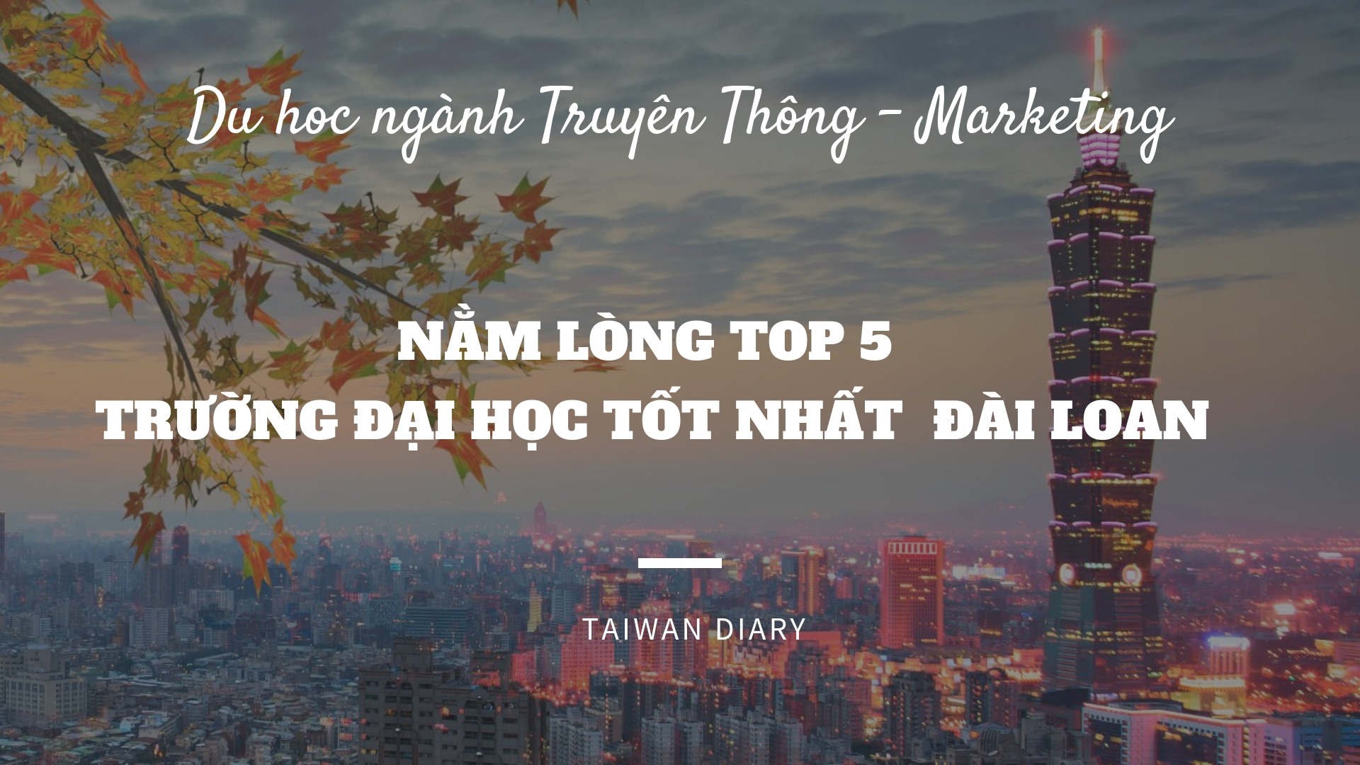  Taiwan “mở đường” giúp bạn tiến xa hơn trong ngành Truyền thông - Marketing