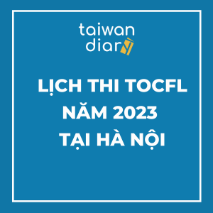 Lịch thi TOCFL 2023 tại Hà Nội