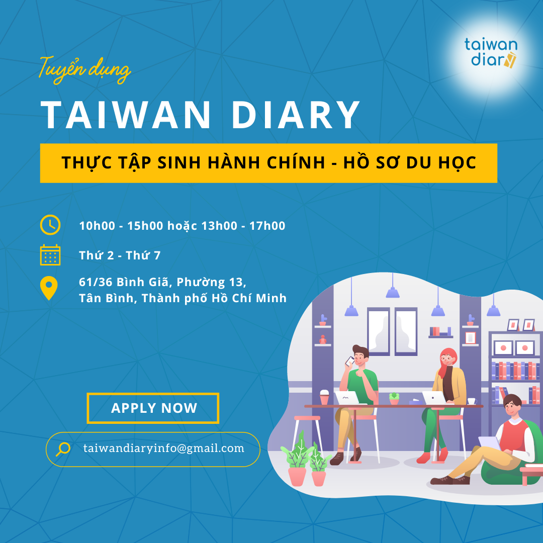 TAIWAN DIARY TUYỂN DỤNG THỰC TẬP SINH HÀNH CHÍNH - HỒ SƠ DU HỌC 2023