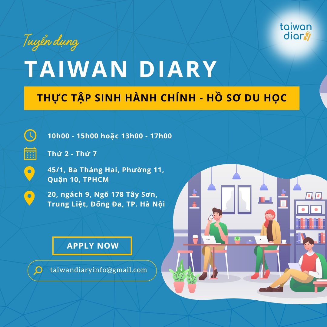 TAIWAN DIARY TUYỂN DỤNG THỰC TẬP SINH HÀNH CHÍNH - HỒ SƠ DU HỌC 2024