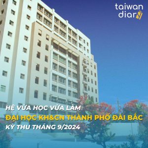 Giới thiệu hệ vừa học vừa làm Đại học Khoa học và Công Nghệ Thành Phố Đài Bắc kỳ thu 2024