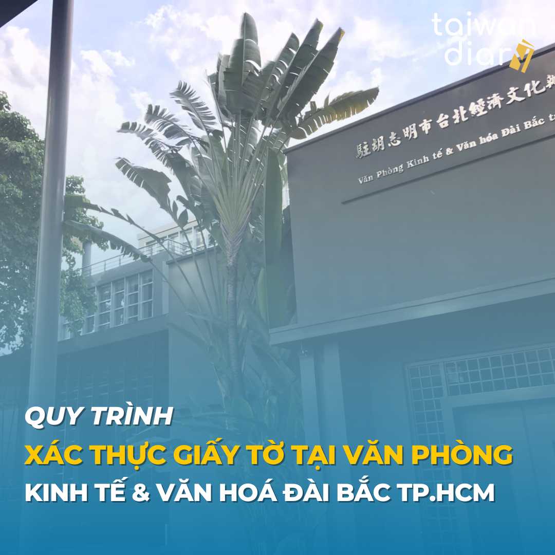 Quy trình xác thực giấy tờ tại Văn phòng Kinh tế và Văn hoá Đài Bắc Thành phố Hồ Chí Minh