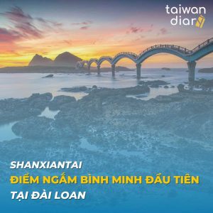 Sanxiantai - Điểm ngắm bình minh đầu tiên tại Đài Loan