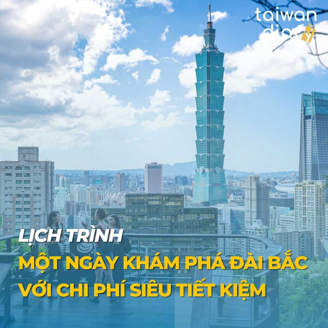 Một ngày khám phá Đài Bắc với chi phí siêu tiết kiệm