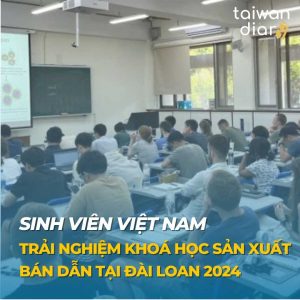 Sinh viên Việt Nam trải nghiệm khoá học sản xuất bán dẫn tại Đài Loan