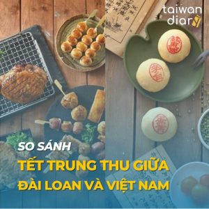 So sánh Tết Trung thu giữa Đài Loan và Việt Nam