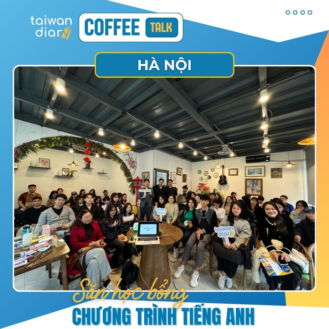 Mở đầu năm 2025 Bùng Nổ - Coffee Talk: Du học Đài Loan Học Bổng Chương trình Tiếng Anh 13 Coffee Talk Hà Nội 2025: Săn học bổng chương trình tiếng Anh
